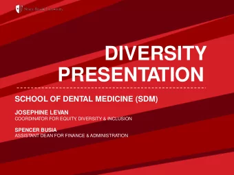 DIVERSITY  PRESENT  ATION  SCHOOL OF DENT  AL MEDICINE (SDM)  JOSEPHINE LEV  AN  COORDINA  TOR FOR