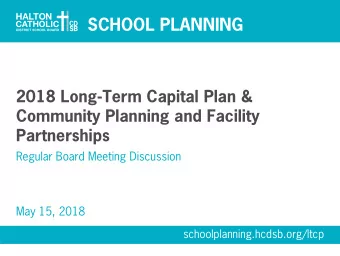SCHOOL PLANNING  2018 Long-Term Capital Plan &amp;  Community Planning and Facility  Partnerships