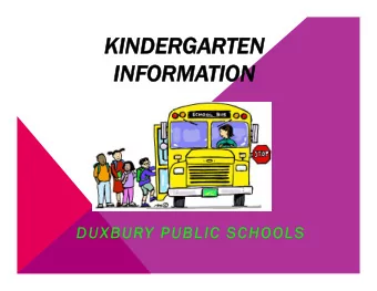 KIN  INDERGA  GARTEN  IN  INFORMATIO ION  DU  DUXBURY P  Y PUBLIC  IC S  SCHOOL  OOLS  CHANDLER