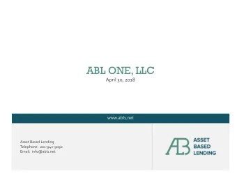 ABL ONE, LLC  April 30, 2018  www.abl1.net  Asset Based Lending  Telephone:  201-942-9090  Email: