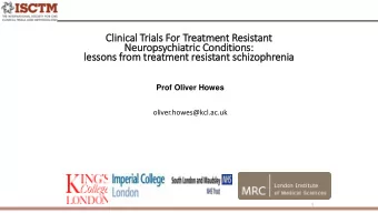 Cli  linical Tria  ials For  r Treatment Resistant  t  Neuropsychiatric  ic Conditions:  le
