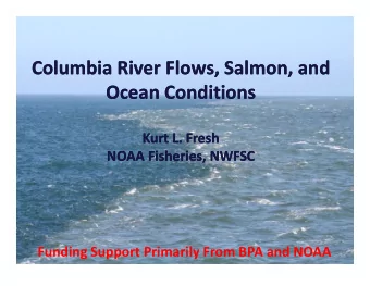 Columbia River Flows, Salmon, and Columbia River Flows, Salmon, and  O Ocean Conditions Ocean