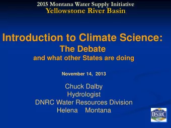 Introduction to Climate Science:  The Debate  and what other States are doing  November 14,  2013