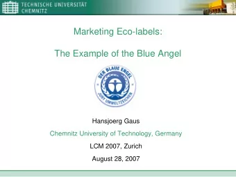 Marketing Eco-labels:  The Example of the Blue Angel  Hansjoerg Gaus  Chemnitz University of