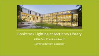 Bookstack Lighting at McHenry Library  2016 Best Practices Award  Lighting Retrofit Category