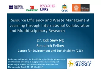 Dr. Kok Siew Ng  Research Fellow  Centre for Environment and Sustainability (CES)  Indicators and