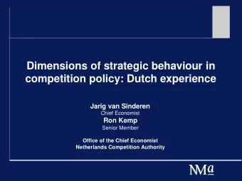 Dimensions of strategic behaviour in  competition policy: Dutch experience  Jarig van Sinderen