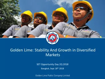 Golden Lime: Stability And Growth in Diversified  Markets  SET Opportunity Day 2Q 2018 Bangkok,
