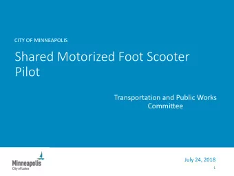 Shared Motorized Foot Scooter  Pilot  Transportation and Public Works  Committee  July 24, 2018  1