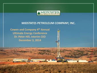 MIDSTATES PETROLEUM COMPANY, INC. Cowen and Company 4 th Annual  Ultimate Energy Conference  Dr.