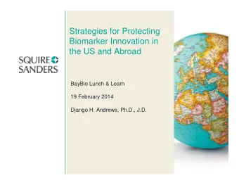 Strategies for Protecting  Biomarker Innovation in  the US and Abroad  BayBio Lunch &amp; Learn  19