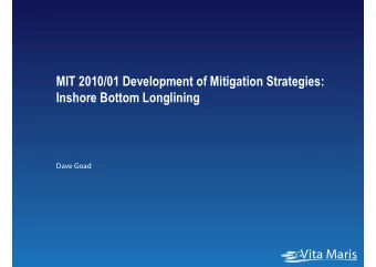 MIT 2010/01 Development of Mitigation Strategies:  Inshore Bottom Longlining  Dave Goad  Vita Maris