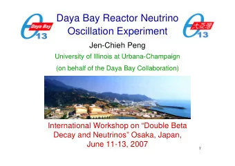 Daya Bay Reactor Neutrino  Oscillation Experiment  Jen-Chieh Peng  University of Illinois at