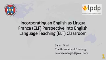 In  Incorporatin  ing an En  Engli  lish as  s Lin  Lingua  Fran  anca (E  (ELF) Perspective in