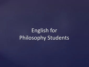 English for  Philosophy Students  Hello Everybody!  Speak to the person next to you and ask them: