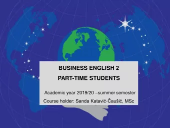BUSINESS ENGLISH 2  PART-TIME STUDENTS Academic year 2019/20  summer semester Course holder: