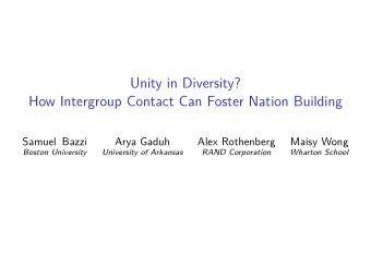 Unity in Diversity?  How Intergroup Contact Can Foster Nation Building  Samuel Bazzi  Arya Gaduh