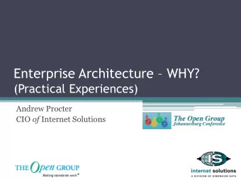 Enterprise Architecture  WHY?  (Practical Experiences)  Andrew Procter CIO of Internet Solutions