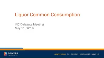 Liquor Common Consumption  INC Delegate Meeting  May 11, 2019  Timeline  2011  2013-2016  2017