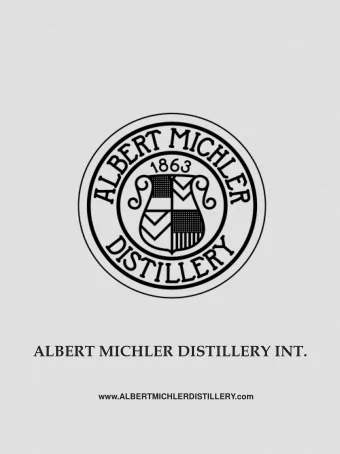 ALBERT MICHLER DISTILLERY INT.  www.ALBERTMICHLERDISTILLERY.com  ALL ABOUT THE COMPANY  Albert