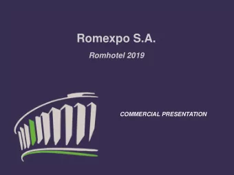 Romexpo S.A.  Romhotel 2019  COMMERCIAL PRESENTATION ROMHOTEL 2019 During ROMHOTEL, Romexpos
