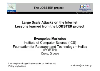 Large Scale Attacks on the Internet  Lessons learned from the LOBSTER project  Evangelos Markatos