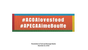 Presentation to Food and Beverage Atlantic  November 22, 2018  IMP  MPOR  ORTANCE  ANCE of  of FOO