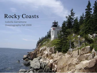 Rocky Coasts Isabella Garramone Oceanography Fall 2009  General Overview  75% of the worlds