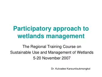 Participatory approach to  wetlands management  The Regional Training Course on  Sustainable Use