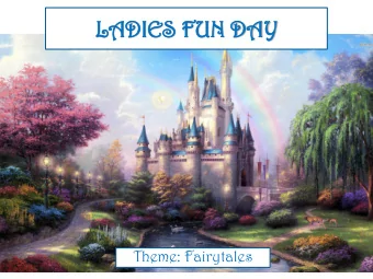 LADIES  ADIES FU  FUN  N DA  DAY  Theme: Fairytales  Lo  Lollipop Fai  llipop Fairi  ries  es