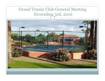 Grand Tennis Club General Meeting  November 3rd, 2016  1  Start of Meeting Formalities  2