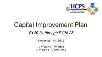 Capital Improvement Plan  FY20-21 through FY24-25  November 14, 2019  Division of Finance  Division