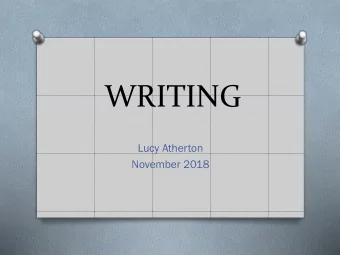 WRITING  Lucy Atherton  November 2018  How is Writing taught? O Daily English lesson O Opportunity