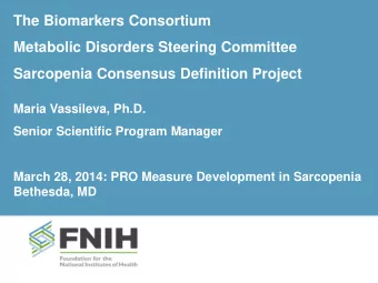 The Biomarkers Consortium  Metabolic Disorders Steering Committee  Sarcopenia Consensus Definition