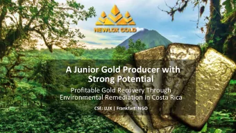 Strong Potential  Profitable Gold Recovery Through  Environmental Remediation in Costa Rica  CSE: