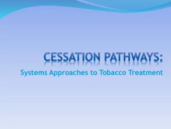 Systems Approaches to Tobacco Treatment  Session Objectives  Highlight the burden of tobacco use
