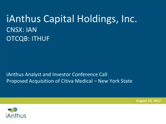 iAnthus Capital Holdings, Inc.  CNSX: IAN  OTCQB: ITHUF  iAnthus Analyst and Investor Conference