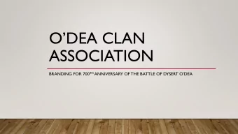 ODEA CLAN  ASSOCIATION BRANDING FOR 700 TH ANNIVERSARY OF THE BATTLE OF DYSERT ODEA  A BRAND