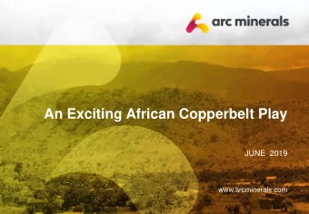 An Exciting African Copperbelt Play  JUNE  2019  www.arcminerals.com The information contained in