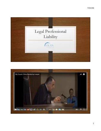 Legal Professional  Liability  1  7/21/16  Theories of Liability  Consumer Protection Acts (i.e.