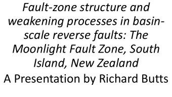 Fault-zone structure and  weakening processes in basin-  scale reverse faults: The  Moonlight Fault