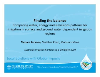 Finding the balance  Comparing water, energy and emissions patterns for  irrigation in surface and