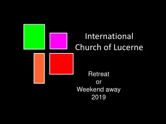 International  Church of Lucerne  Retreat  or  Weekend away  2019  When?  Pentecost / Pfingsten