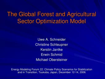 The Global Forest and Agricultural  The Global Forest and Agricultural  Sector Optimization Model