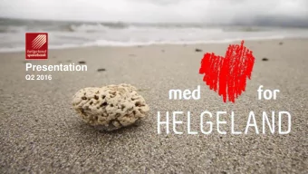 Presentation  Q2 2016  En drivkraft for vekst p Helgeland  1  Presentation per 30.06.16 (HSB