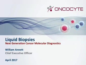 Liquid Biopsies  Next Generation Cancer Molecular Diagnostics  William Annett  Chief Executive