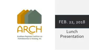 Lunch  Presentation  Who is ARCH?  Nonprofit homeless service providers, victim services providers,