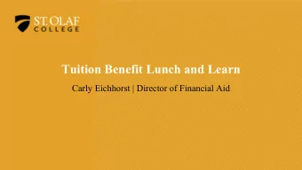 Tuition Benefit Lunch and Learn  Carly Eichhorst | Director of Financial Aid  AGENDA   Updated