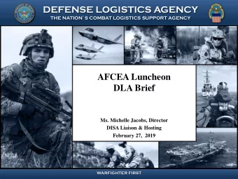 AFCEA Luncheon  DLA Brief  Ms. Michelle Jacobs, Director  DISA Liaison &amp; Hosting  February 27,