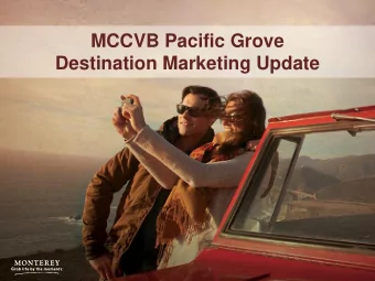 Destination Marketing Update  POWER OF TOURISM  Pacific Grove:  Monterey County:  $150 Million